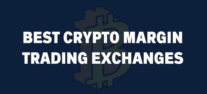 Top 7 Best Crypto Leverage Trading Platforms in 