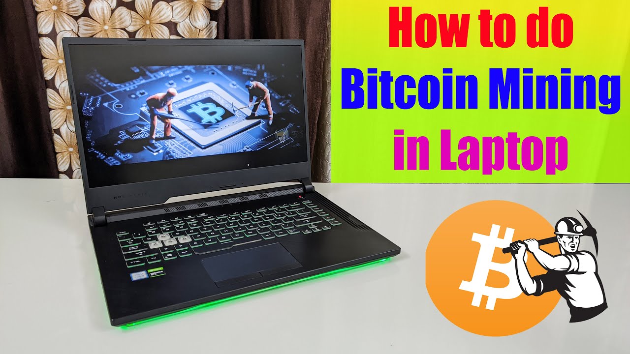 How To Mine Bitcoin On Laptop