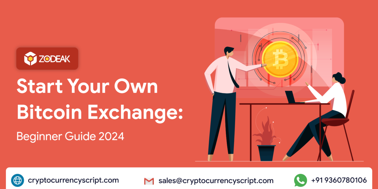 Start Your Own Bitcoin Exchange: Beginner Guide 