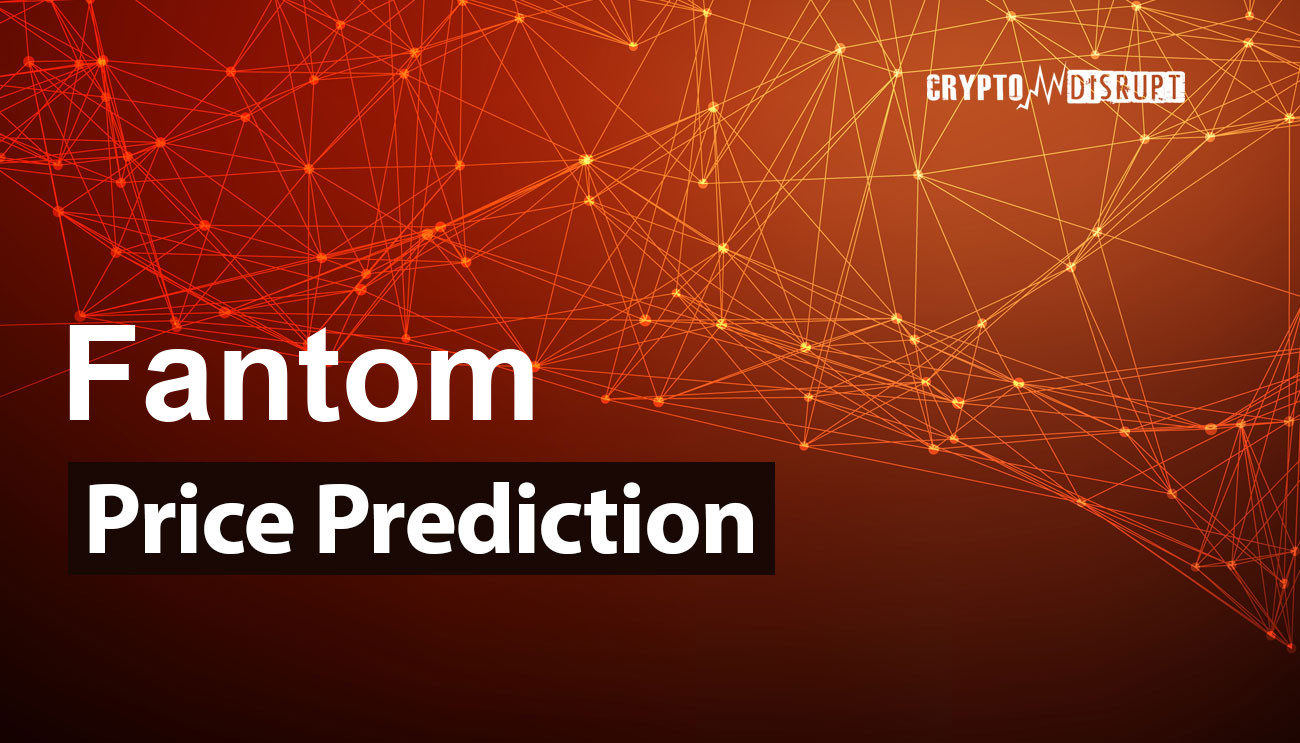 Fantom Price Prediction to | How high will FTM go?