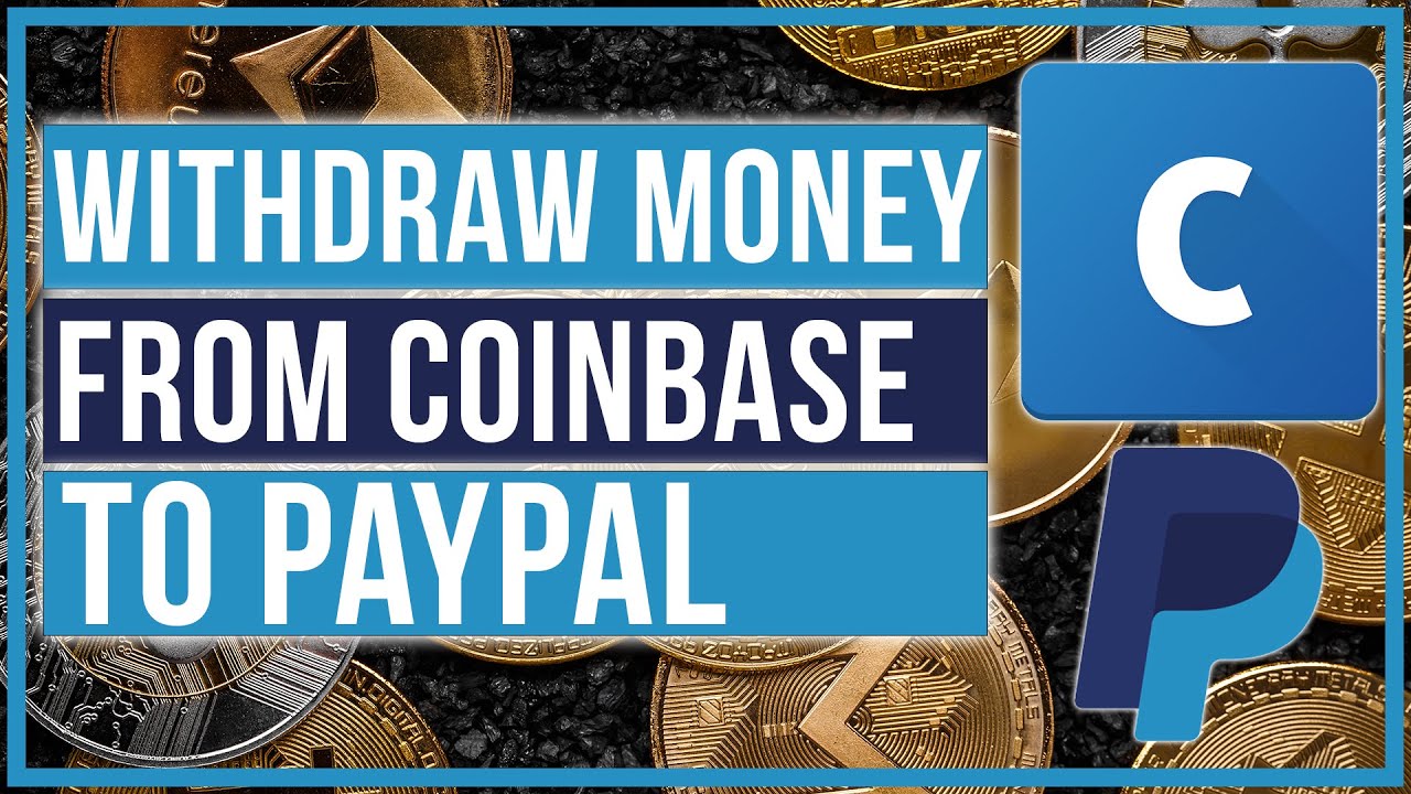 Coinbase To PayPal: How To Withdraw From Coinbase To PayPal