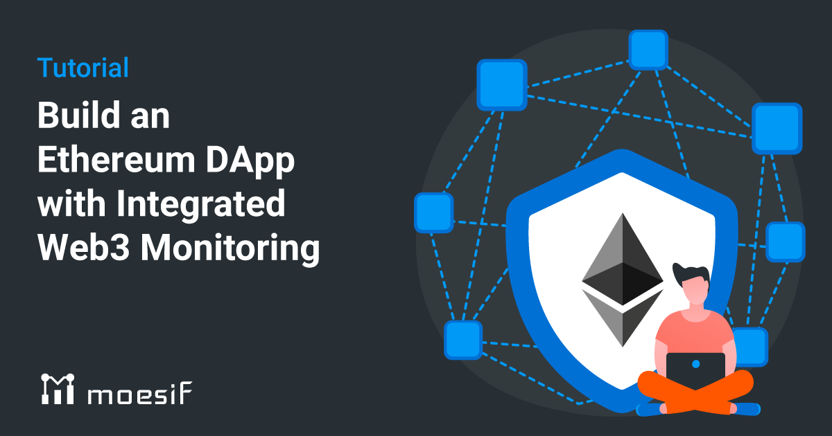 Tutorial for building an Ethereum DApp with Integrated Web3 Monitoring | Moesif Blog