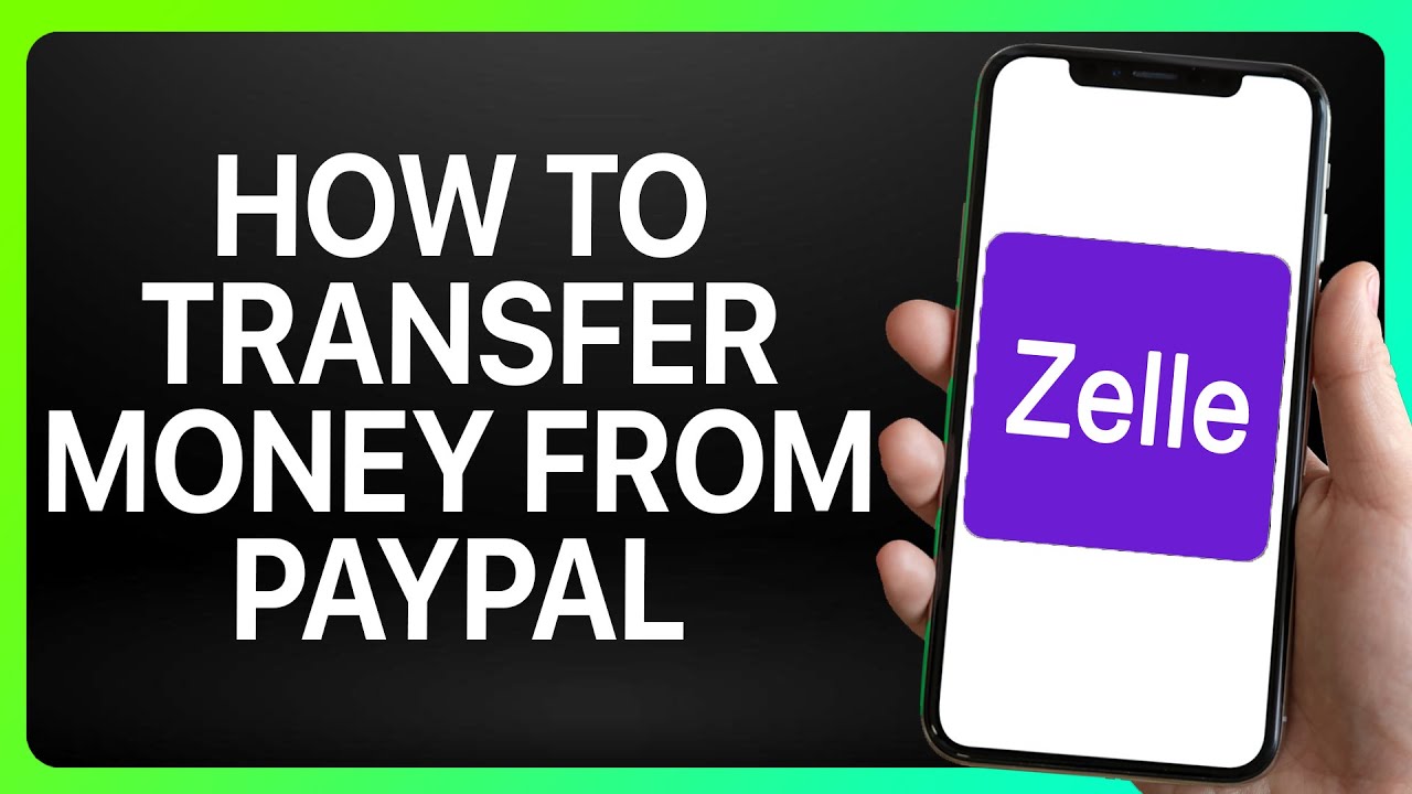 PayPal to Zelle: How to Move Money ()