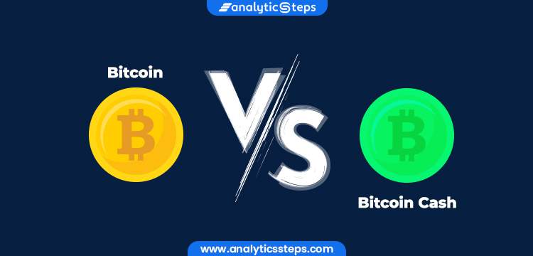 Bitcoin vs. Bitcoin Cash: What's the Difference?