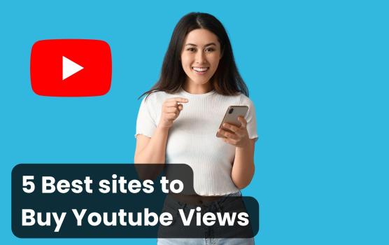 5 Best sites to Buy YouTube Views (Instant & Cheap)