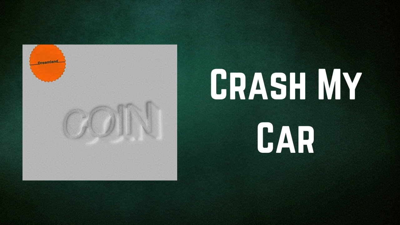 CRASH MY CAR CHORDS (ver 2) by Coin @ coinlog.fun