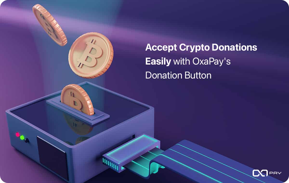 Accept Crypto Donations Easily with OxaPay's Donation