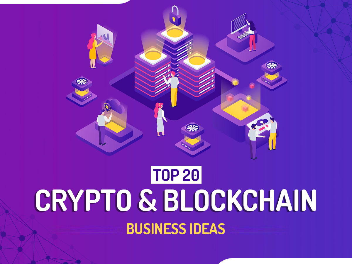 Top 20 Crypto & Blockchain Business Ideas for 