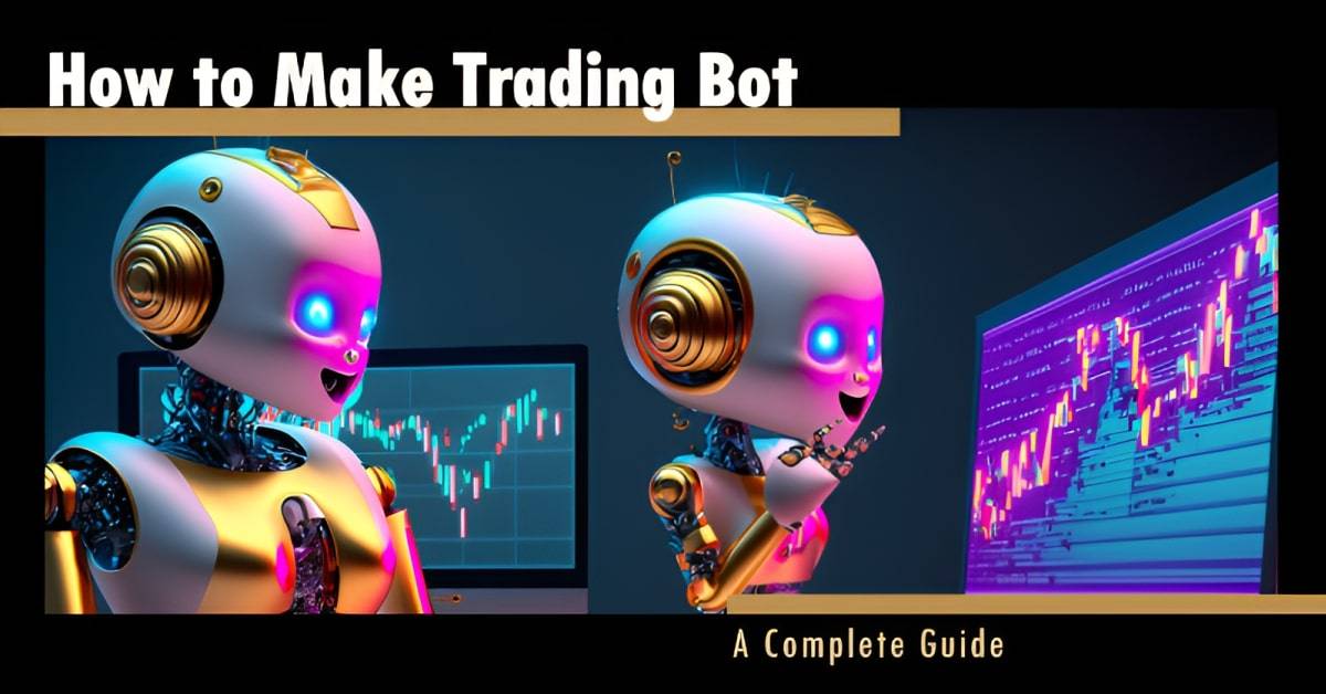 A Step-by-Step Guide to Creating Your Own Trading Bot