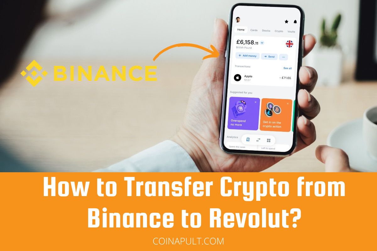 How to Transfer Crypto from Binance to Revolut? (2 Methods) - Coinapult