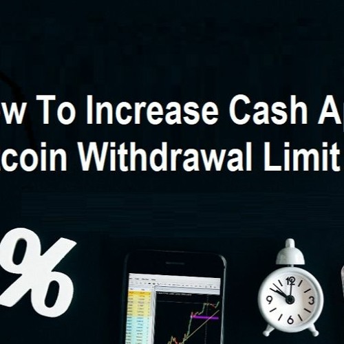 How can I increase my Cash App Bitcoin withdrawal limit?