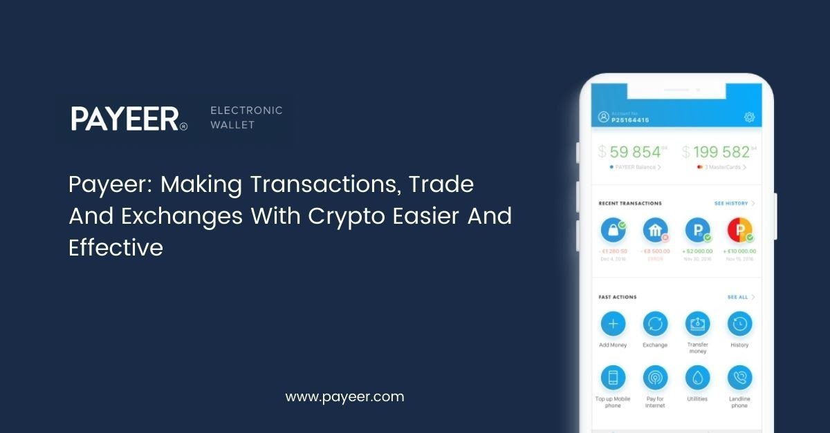 Payeer: Making Transactions, Trade And Exchanges With Crypto Easier And Effective