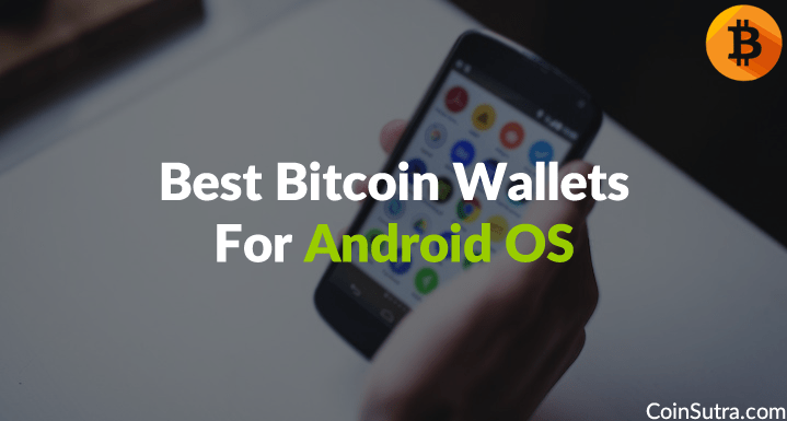 6 Best Bitcoin Wallets For Android OS [ Edition]