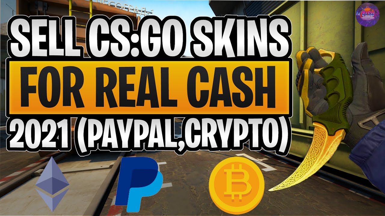 Best place to sell CS:GO skins for paypal? :: Counter-Strike 2 Genel Tartışmalar