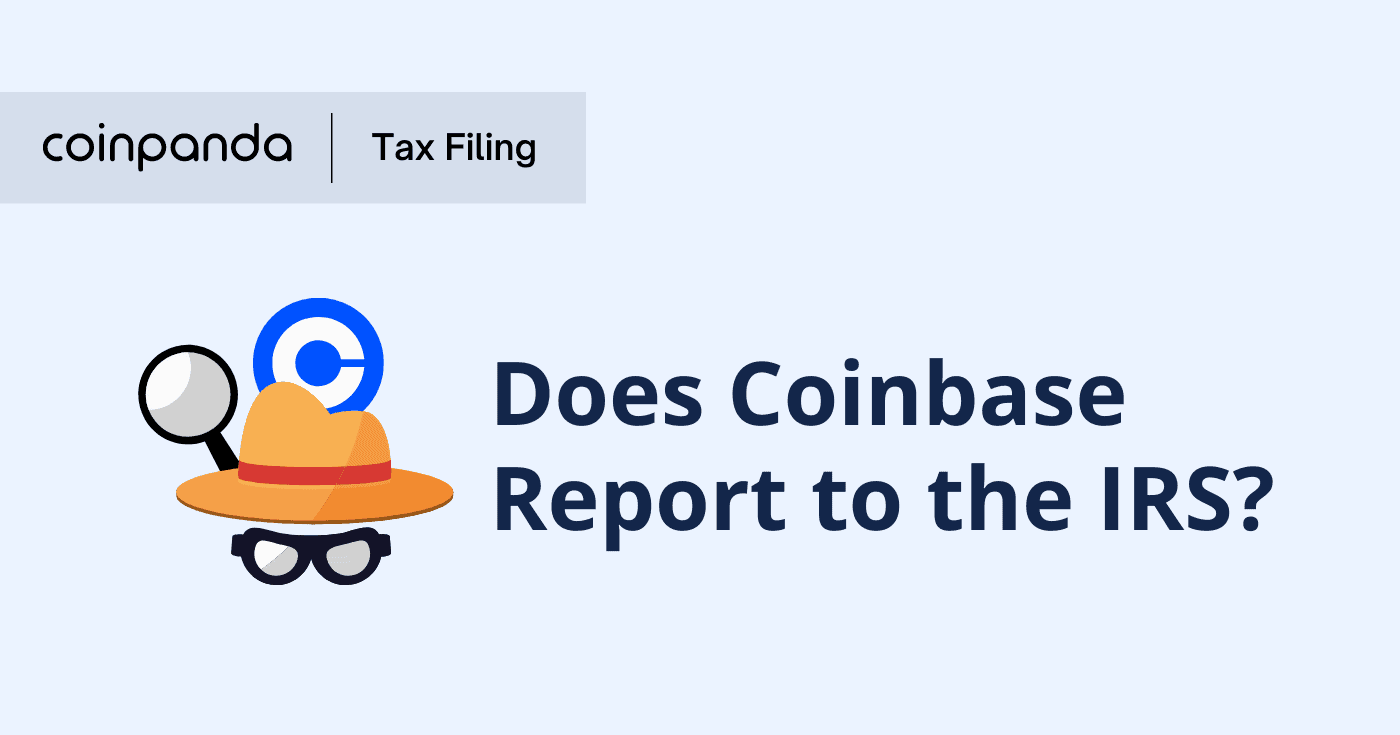 Does Coinbase Report to the IRS? Updated for 